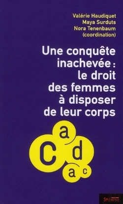 Bertrand.pt - Conquête Inachevée ; Le Droit Des Femmes À Disposer De Leur Corps
