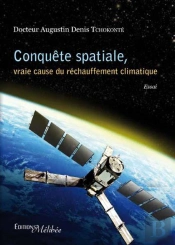 Conquête Spatiale, Vraie Cause Du Réchauffement Climatique