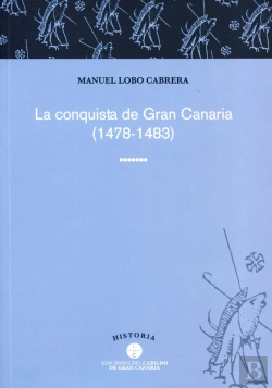 Bertrand.pt - Conquista De Gran Canaria, 1478-1483, La