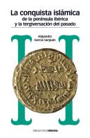 Conquista Islámica De La Península Ibérica Y La Tergiversación Del Pasado, La