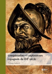 Conquistadors Et Explorateurs  Espagnols Du Xvie Siècle