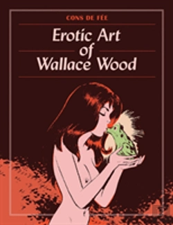Bertrand.pt - Cons De Fee: Erotic Art Of Wallace Wood