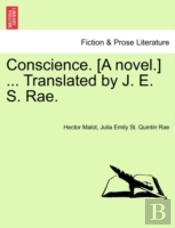 Conscience. (A Novel.) ... Translated By J. E. S. Rae.
