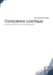 Conscience Cosmique ; La Vie Est-Elle La Clé Du Cosmos Observable ?