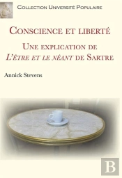 Conscience Et Liberté : Une Explication De L'Etre Et Le Néant De Sartre