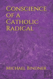 Conscience Of A Catholic Radical