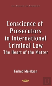 Conscience Of Prosecutors In International Criminal Law: The Heart Of The Matter
