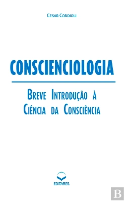 Bertrand.pt - Conscienciologia: Breve Introdução À Ciência Da Consciência