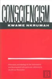 Consciencism: Philosophy And Ideology For De-Colonization