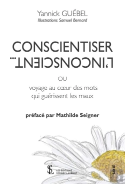 Bertrand.pt - Conscientiser L'Inconscient : Voyage Au Cœur Des Mots Qui Guérissent Les Maux