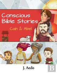 Conscious Bible Stories; Cain And Abel