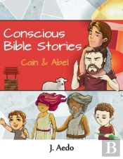 Conscious Bible Stories; Cain And Abel