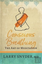 Conscious Breathing: The Art Of Meditati