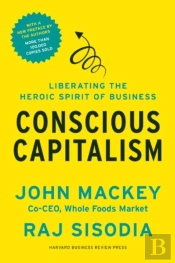 Conscious Capitalism, With A New Preface By The Authors