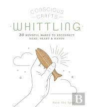 Conscious Crafts: Whittling