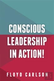 Conscious Leadership In Action