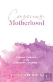 Conscious Motherhood: Finding Yourself I
