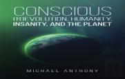 Conscious (R)Evolution, Humanity, Insanity, And The Planet