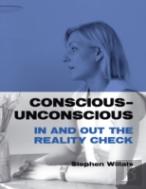 Conscious - Unconscious: In And Out The Reality Check