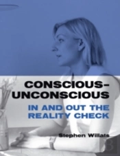 Conscious - Unconscious: In And Out The Reality Check