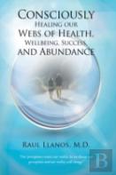 Consciously Healing Our Webs Of Health, Wellbeing, Success, And Abundance
