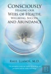 Consciously Healing Our Webs Of Health, Wellbeing, Success, And Abundance