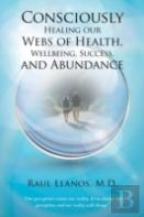 Consciously Healing Our Webs Of Health, Wellbeing, Success, And Abundance