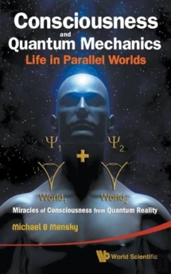 Bertrand.pt - Consciousness And Quantum Mechanics: Life In Parallel Worlds - Miracles Of Consciousness From Quantum Reality