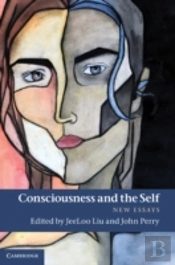 Consciousness And The Self