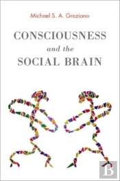 Consciousness And The Social Brain
