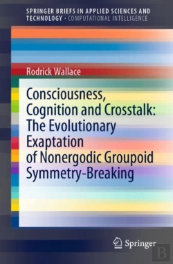 Bertrand.pt - Consciousness, Cognition And Crosstalk: The Evolutionary Exaptation Of Nonergodic Groupoid Symmetry-Breaking