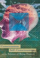 Consciousness, Self-Consciousness, And The Science Of Being Human