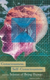 Consciousness, Self-Consciousness, And The Science Of Being Human