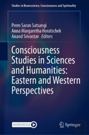 Consciousness Studies In Sciences And Humanities: Eastern And Western Perspectives