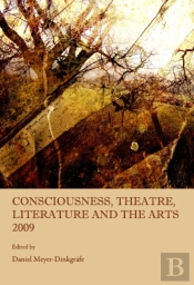 Consciousness, Theatre, Literature And The Arts 2009