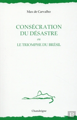 Bertrand.pt - Consécration Du Désastre Ou Le Triomphe Du Brésil