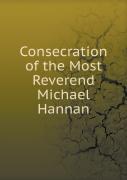Consecration Of The Most Reverend Michael Hannan