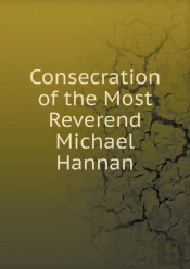 Consecration Of The Most Reverend Michael Hannan