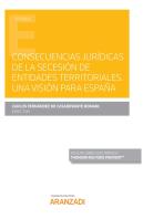 Consecuencias Jurídicas De La Secesión De Entidades Territoriales. Una Visión Para España (Papel + E