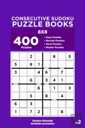 Consecutive Sudoku Puzzle Books - 400 Easy To Master Puzzles 8x8 (Volume 2)