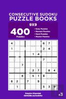 Consecutive Sudoku Puzzle Books - 400 Easy To Master Puzzles 9x9 (Volume 3)