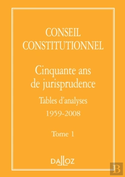 Bertrand.pt - Conseil Constitutionnel. Cinquante Ans De Jurisprudence - Tome 1 Tables D'Analyses 1959-2008