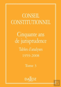 Bertrand.pt - Conseil Constitutionnel. Cinquante Ans De Jurisprudence - Tome 3 Tables D'Analyses 1959-2008