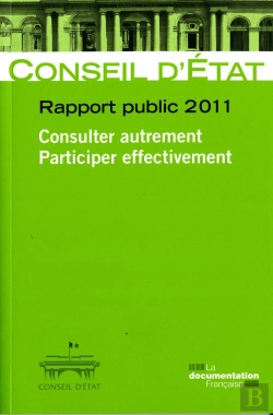 Bertrand.pt - Conseil D'Etat ; Rapport Public 2011 ; Consulter Autrement, Participer Effectivement