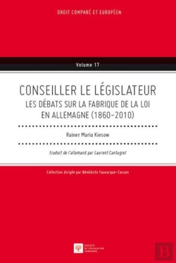 Bertrand.pt - Conseiller Le Législateur ; Les Débats Sur La Fabrique De La Loi En Allemagne (1860-2010)