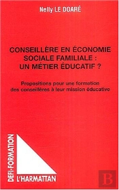 Conseillère En Économie Sociale Familiale : Un Métier Éducatif : Propositions Pour Une Formation Des Conseillères À Leur Mission Éducative