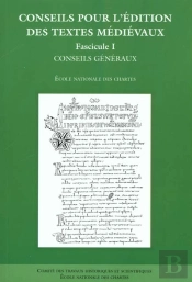Conseils Pour L'Édition Des Textes Médiévaux T.1 ; Conseils Généraux