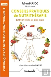 Conseils Pratiques De Nutrithérapie Tome 1 : Battre En Brèche Les Idées Reçues