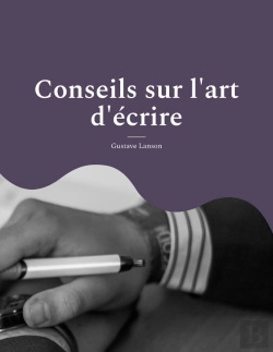 Bertrand.pt - Conseils Sur L'Art D'Écrire : Pour Une Méthodologie Solide Et Rigoureuse De L'Écrit : Stylistique, Réthorique Et Dialectique