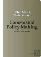 Consensual Policy-Making In The Nordic World